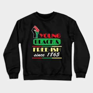 Young black and freeish juneteenth Crewneck Sweatshirt